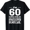 Funny I'm 60 Literally Do Not Care Humor Meme 60th Birthday T-Shirt