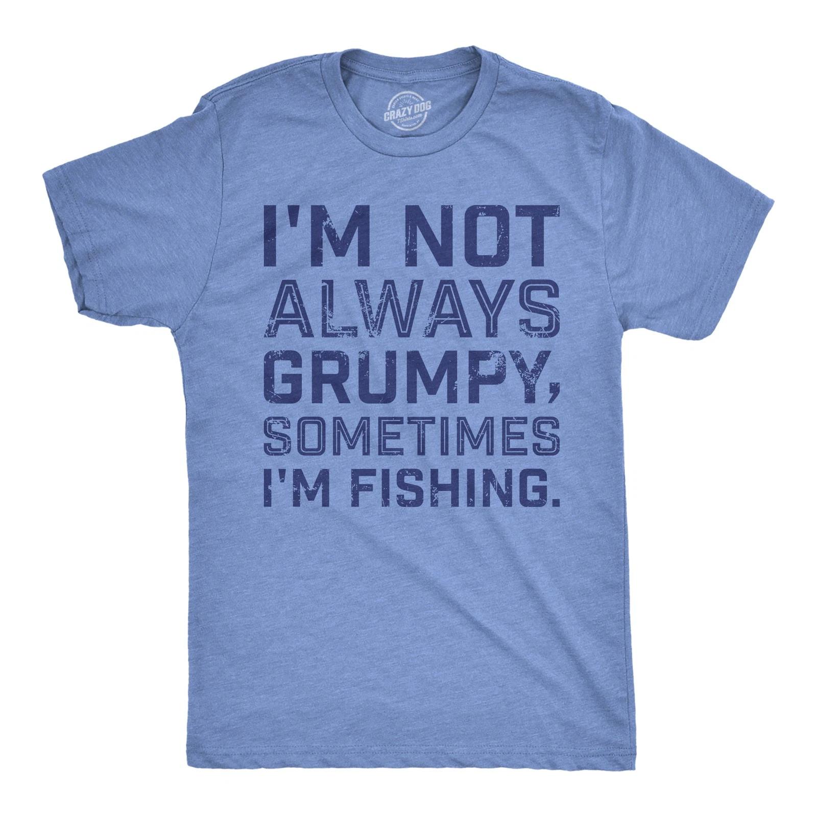 Mens Funny T Shirts Im Not Always Grumpy Sometimes Im Fishing Sarcastic Fish Tee XXXL