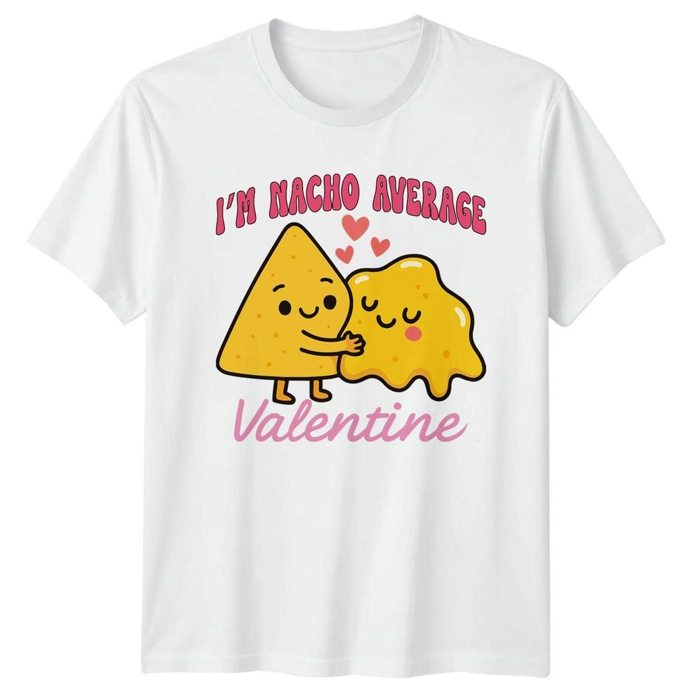 Im Nacho Average Valentine TShirt Nacho Pun Foodie Valentines Day S