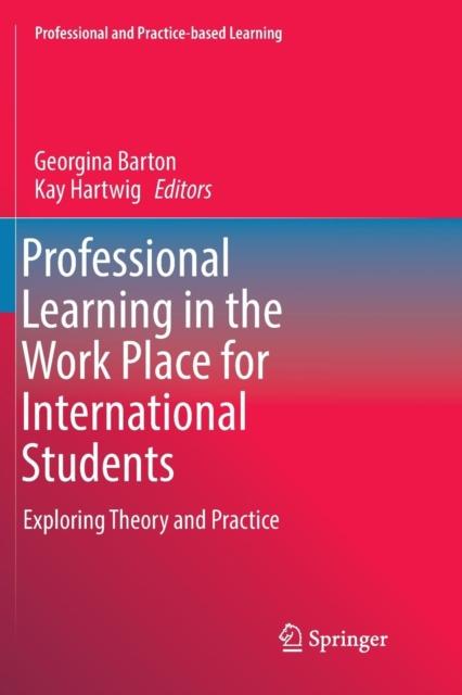 The Professional Learning In the Work Place for International Students : Exploring Theory and Practice : 19 Book
