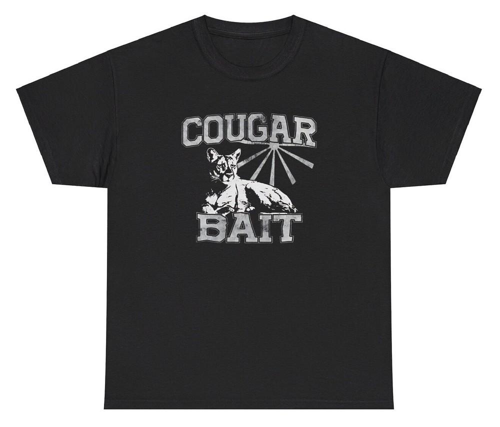 

Cougar Bait T Shirt Funny Saying MILF Lover Meme Ironic Gen Z Humor Tee Unisex T-Shirt S