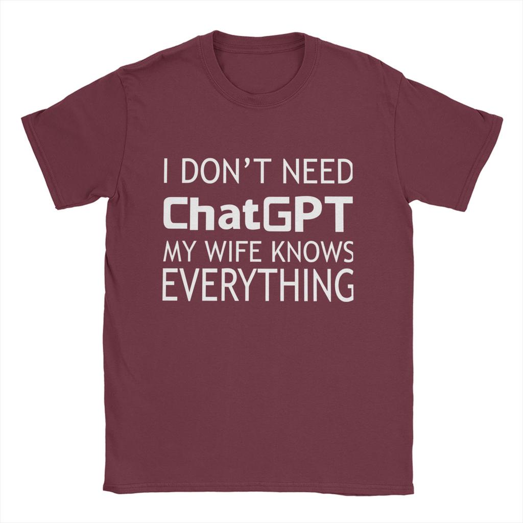 Unisexs I Dont Need ChatGPT My WIFE Knows Everything Meme T Shirt Cotton Tops Casual Short Sleeve Crewneck Tees Printed TShirt