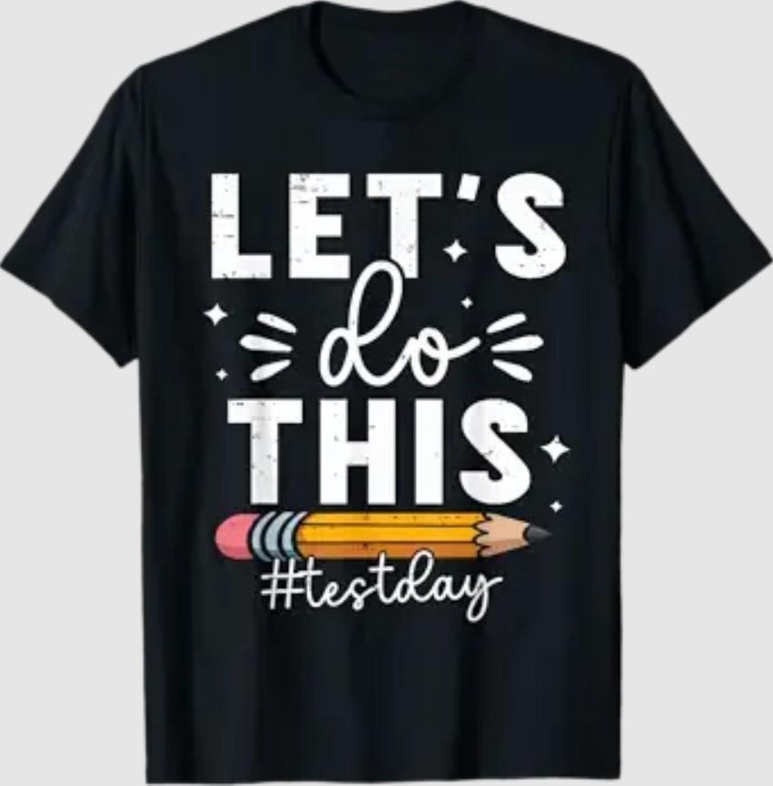 Lets Do This Test Day State Testing Teacher Motivational T-Shirt S