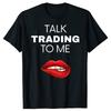 Funny Talk Trading To Me Graphic Tshirts Men Womens Fashion Casual Tshirt 100 Cotton Loose Oversized T Shirt Summer
