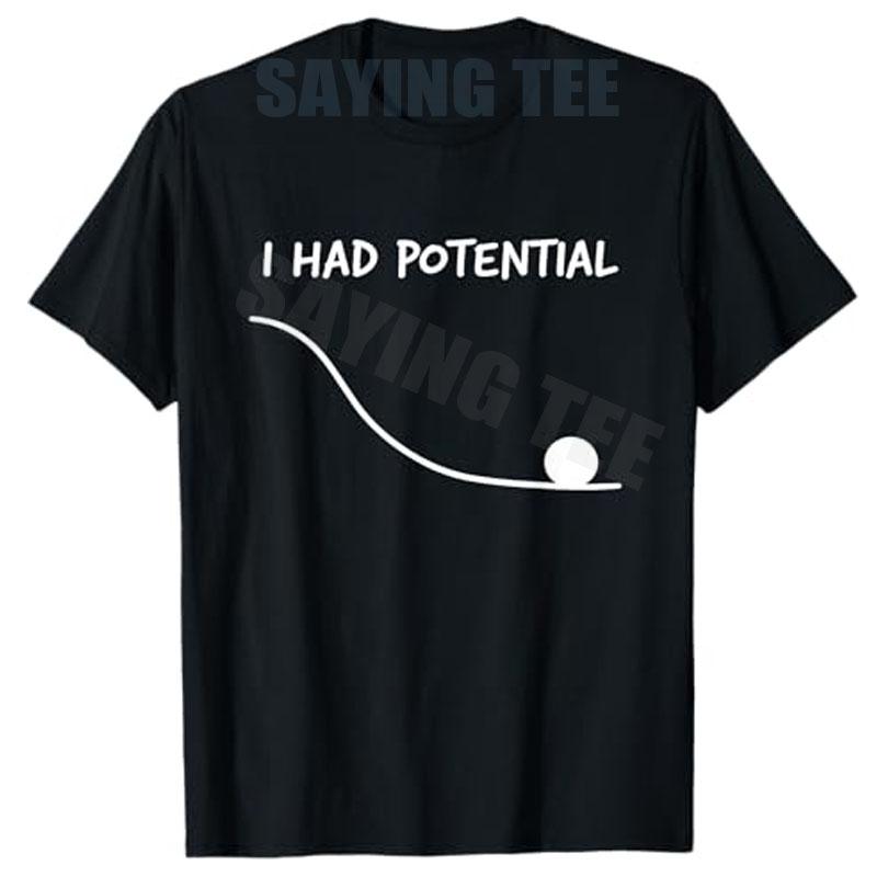 Funny Saying I Had Potential TShirt Y2K Letters Printed Sarcastic Joke Graphic Saying Tee Novelty Gift Streetwear Personality S