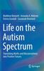 The Life On the Autism Spectrum : Translating Myths and Misconceptions Into Positive Futures Book