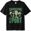 Quick Dry Shirt Rock For Man Round Neck Tshirt Fashion Gardening Is My Sport With Plants Trendy For Man Tees Unisex Tshirt