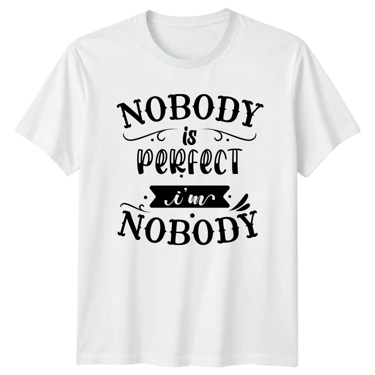 Nobody Is Perfect Im Nobody T-Shirt Sarcasm Humor XXXXL