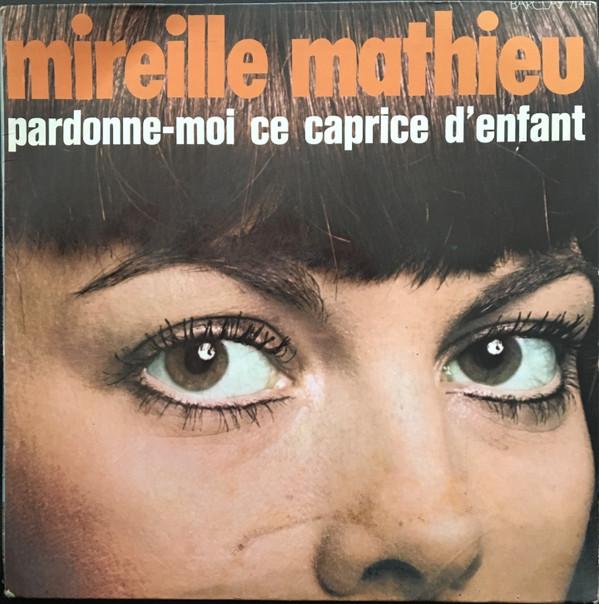 

7inch Record MIREILLE MATHIEU - Pardonne-Moi Ce Caprice D enfant BLY71447 Barclay 1970 France Pop Used