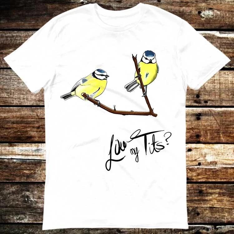 Like My T*ts Nice Shirt Birdwatching Lover Birdwatchers Gift T Shirt 6025 XL