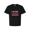 I Am Sorry I Do Not Take Orders I Barely Take Suggestions Funny Unisex Graphic T