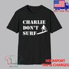 Apocalypse Now Charlie Don#039;t Surf Men#039;s Black Size S5XL Unisex T-Shirt