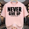Unisexs  Pure Cotton Fashionable Casual Loose Sports Never Give Up Letter Pattern Printed Round Neck Short Sleeved Tshirt Top