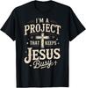 I'm A Project That Keeps Jesus Busy, Funny Faith Christian T‑Shirt