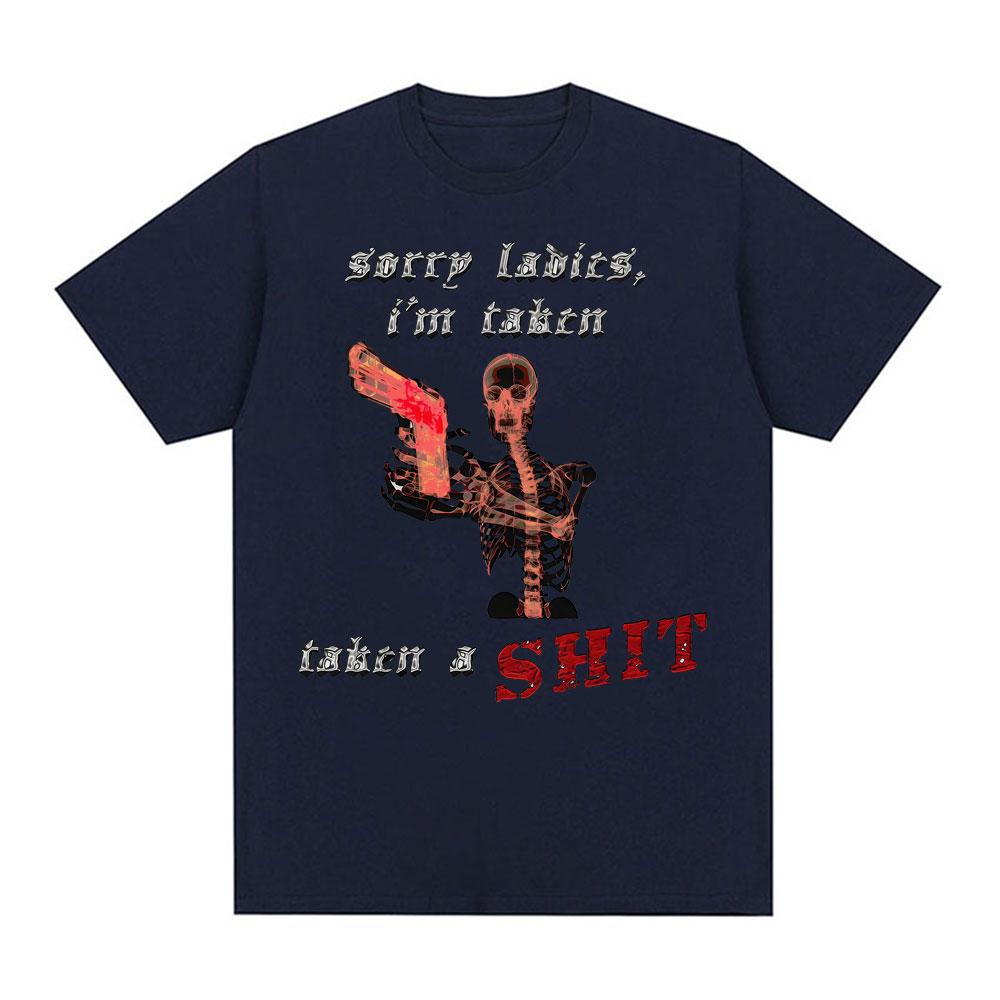 Sorry Ladies Im Taken Taken A Sht Graphic T Shirts Unisex Women Summer Cotton Comfort Tshirt Fashion Oversized T Shirt Streetwear