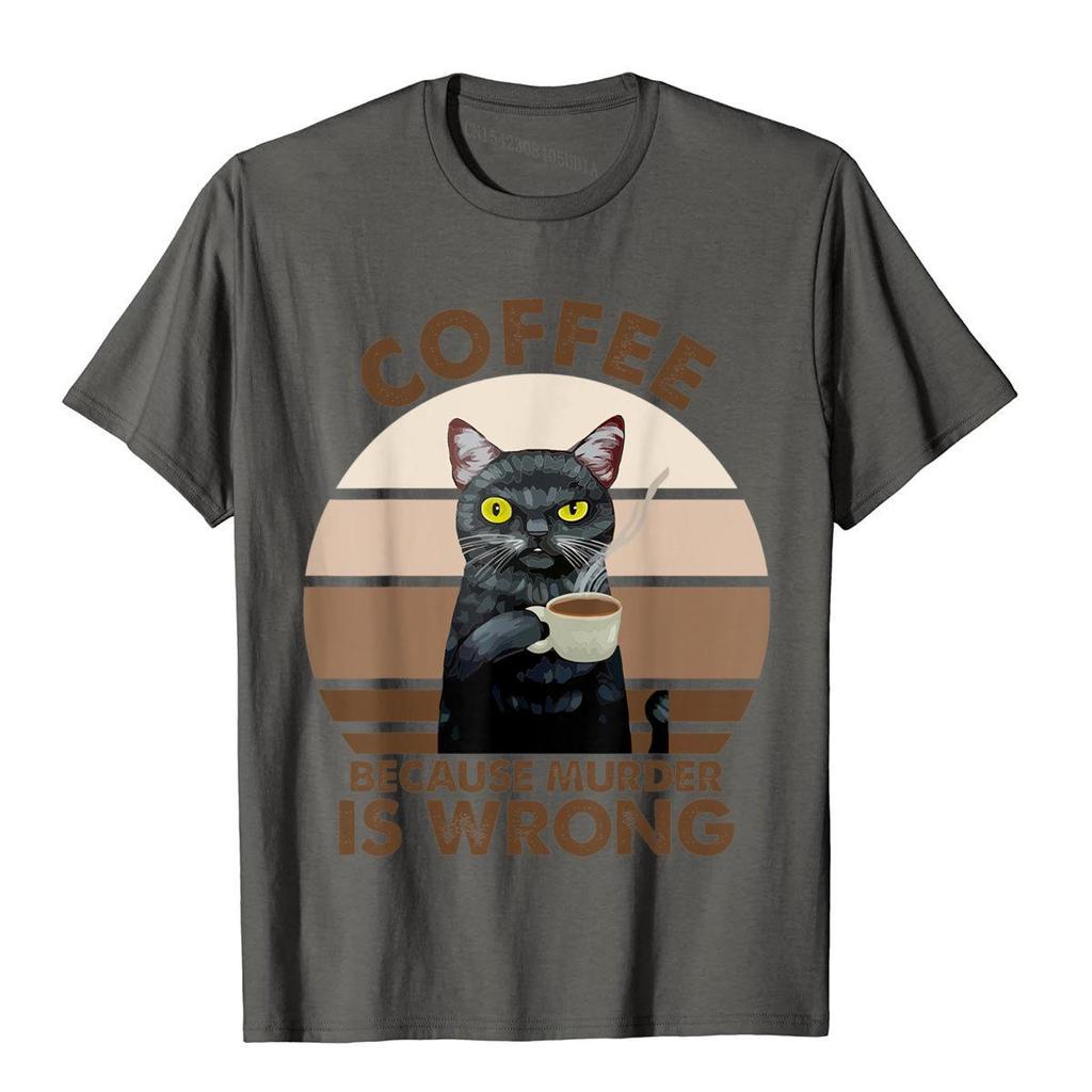 Funny Cat Coffee Because Murder Is Wrongs Tshirt 3d Style Cotton Unisex Tees Summer On Sale Top Tshirts Harajuku Camisas