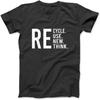 Recycle Reuse Renew Rethink Earth Day Gifts Environmental Activism T-Shirt DEC Mens Womens Unisex Tank Top Hoodie Longsleeve Black
