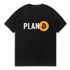 Plan B Cryptocurrency Bitcoin Funny TShirt Unisex Classic Street Fashion Short Sleeve Birthday Gift Tee