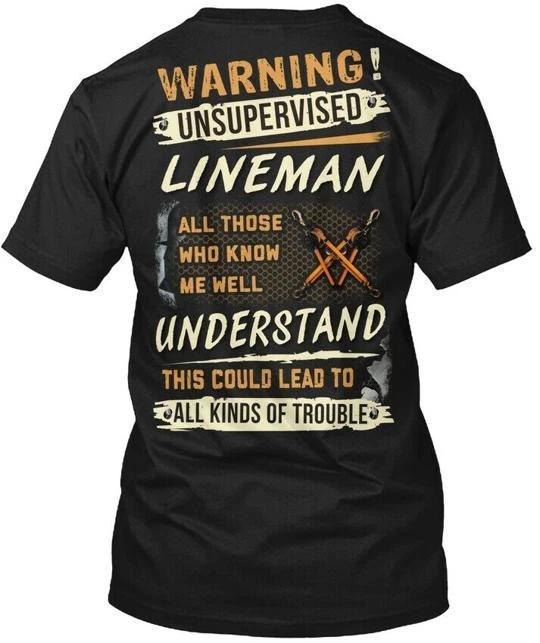 Warning Unsupervised Lineman T shirt Made in the USA Size S to 5XL 4XL