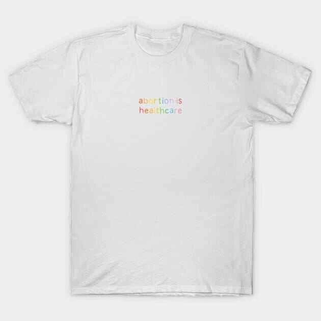 Abortion is Healthcare - Rainbow Made in Australia T-Shirt L