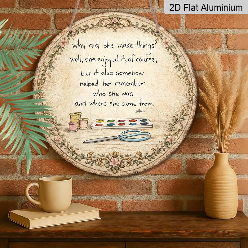 2D Flat, 1pc Vintage Why Did She Make Things Quote Round Metal Sign, Retro Floral Border with Scissors & Paint Palette Design, Rustic Wall Art Decor
