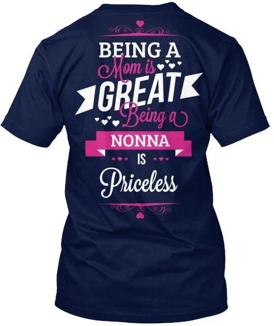

Being A Nonna Is Priceless Proud Mom Great T shirt Made in the USA Size S to 5XL 3XL