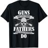 Guns Dont Kill People Fathers With Pretty Daughters Do Shirt