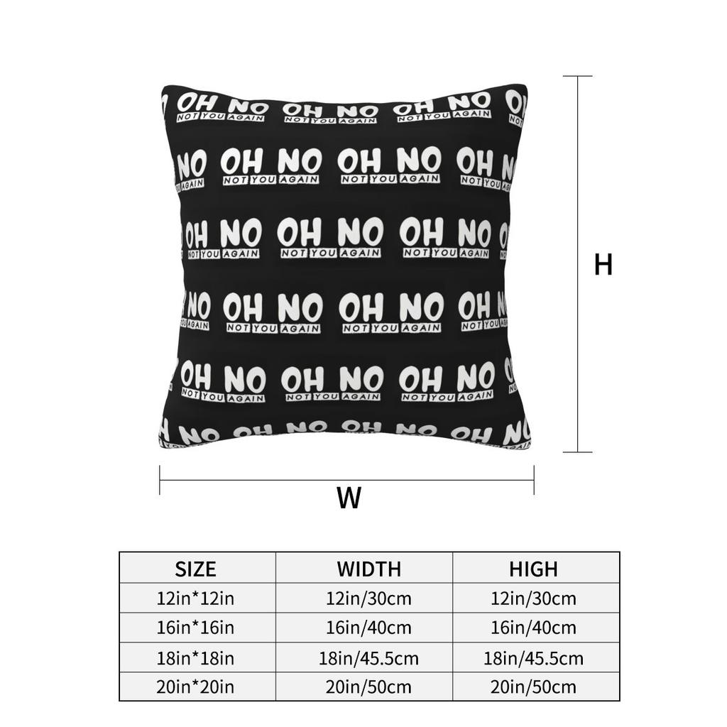 Oh No Not You Again Square Pillowcase Pillow Cover Cushion Decor Comfort Throw Pillow for Home Sofa