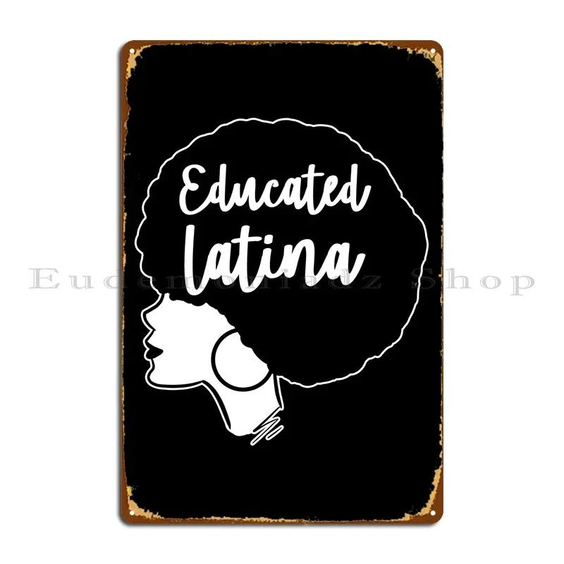 Educated Latina Metal Sign Club Create Design Pub Designing Bar Tin Sign Poster 20x30cm（7.8x11.8inch）
