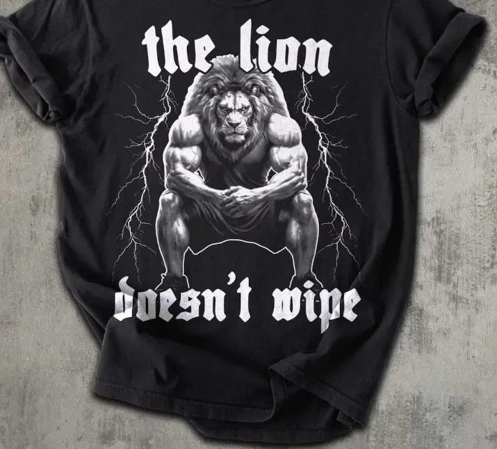 The Lion Doesn t Wipe Funny Meme T-Shirt, Weird Shirts, Unhinged Shirt M