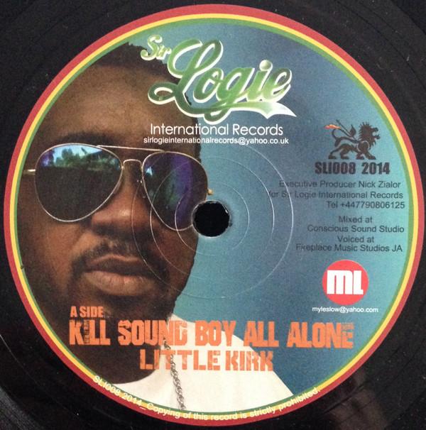 7inch Record LITTLE KIRK - Kill Sound Boy All Alone SLI008 Sir Logie Inter 2014 UK Reggae, Ska & Dub Used