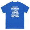 Want To Impress Me With Your Car It Better Be a Food Truck Unisex Classic Tee