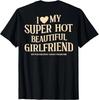 (on Back) I Love My Super Hot Beautiful Girlfriend Stay Away Unisex T-Shirt