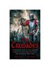 Kniha The Crusades : A Historical Look At The Crusades Across The Ages And The Fierce Battle For The Holy Land
