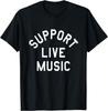New Limited Funny Support Live Music Funny T-Shirt