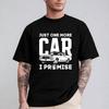 Just One More Car I Promise Shirt Funny Gift for Car Lovers T-Shirt Short-Sleeved T-Shirt Summer Men's New Fashion Street Tops