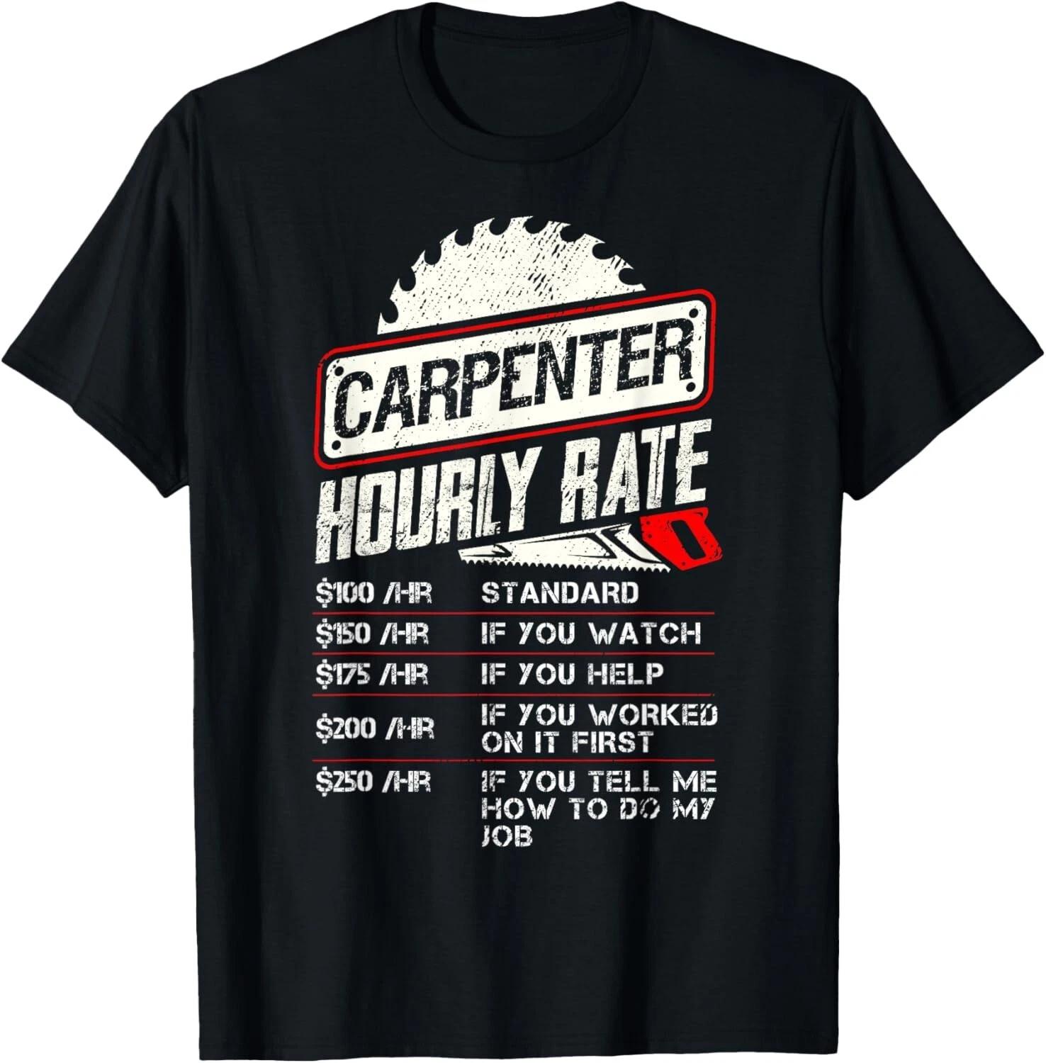 

Carpenter Hourly Rate Funny Woodworking Men Labor Rates Gift Unisex T-Shirt 4XL