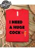 I Need A Huge CockTail Fun/Rude, Suggestive Crew Neck T-Shirt