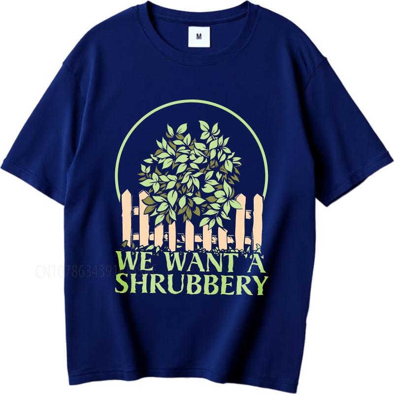 

men fashion tshirt Oversized summer For her t shirt We Want A Shrubbery Short Sleeve Soft O Neck tees new cotton male teeshirt 4XL