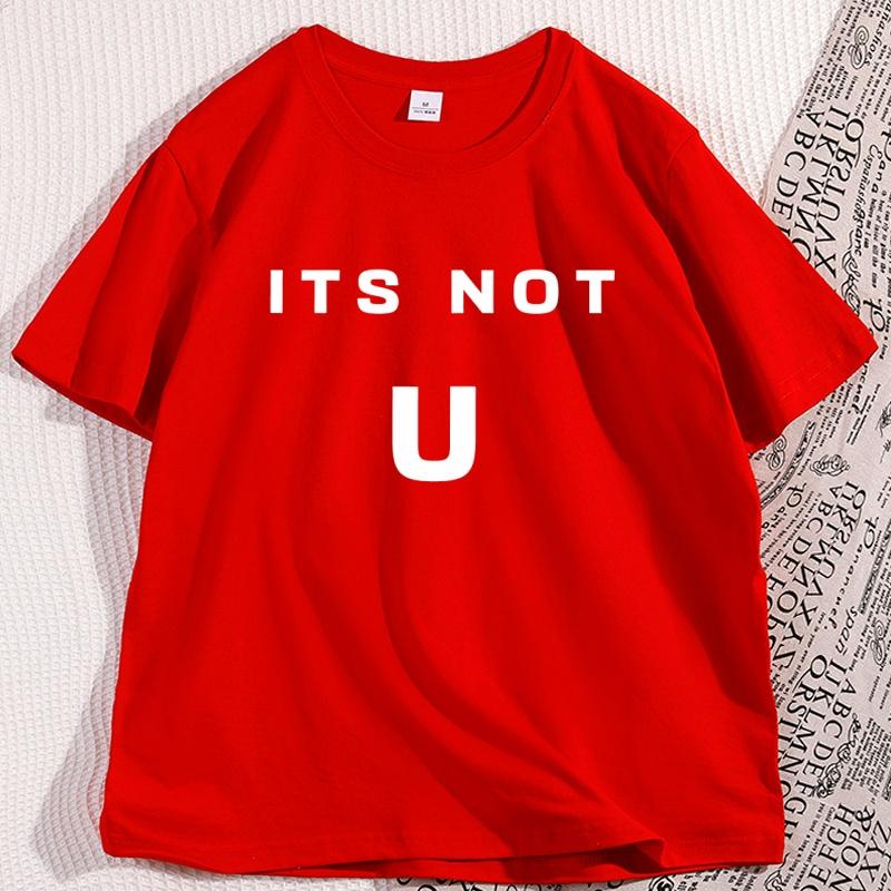 

Its Not U Tshirt Men Women Short Sleeve High Quality Tshirt Printed Casual Cotton Round Neck T Shirt Y2k Streetwear S