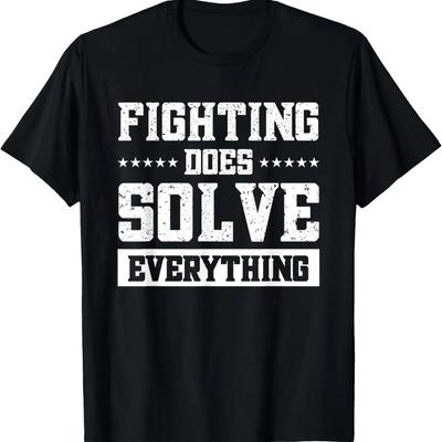 Fighting Does Solve Everything T-Shirt