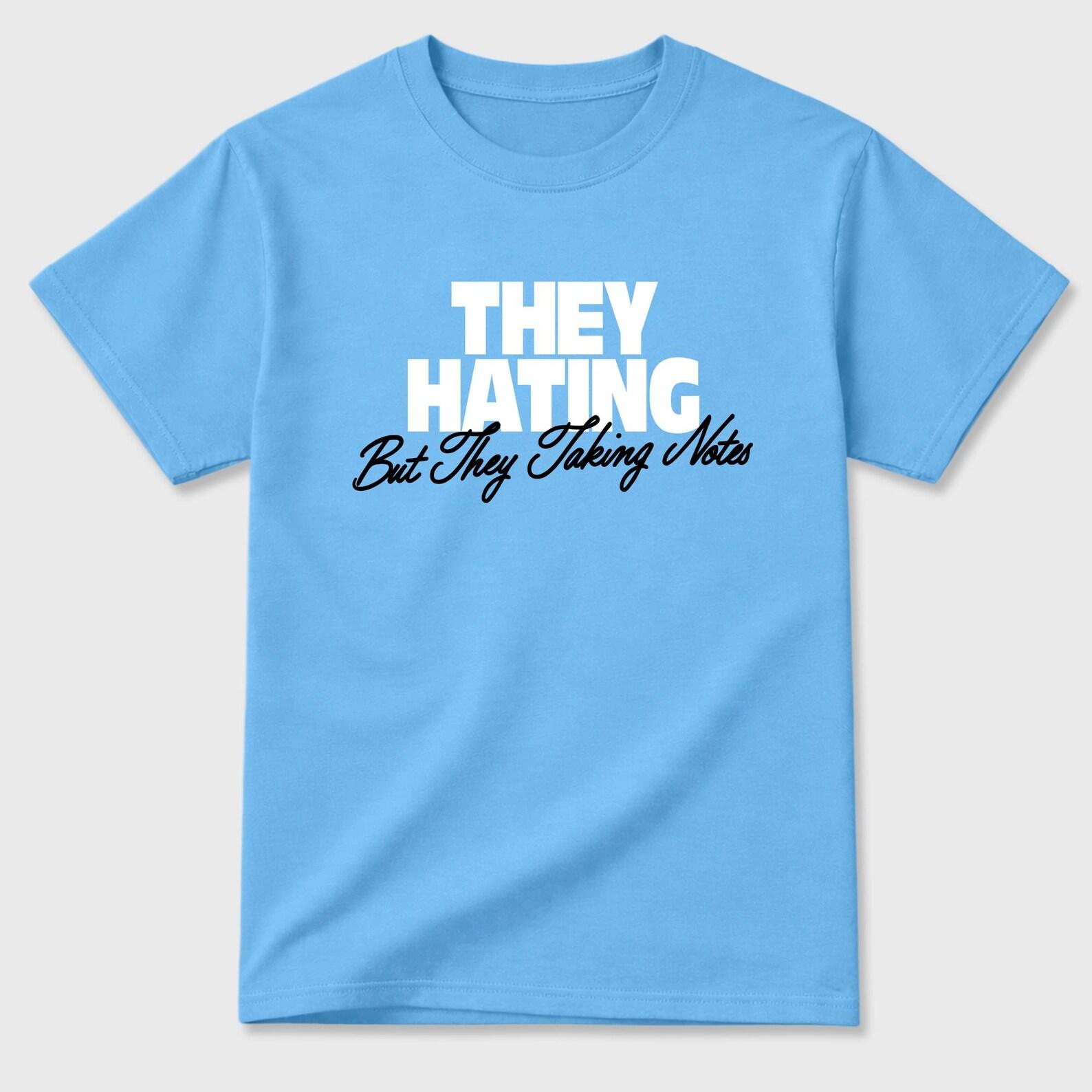 They Hating But Taking Notes graphic tee. Streetwear Brand Graphic T-Shirt. Foams University Blue S