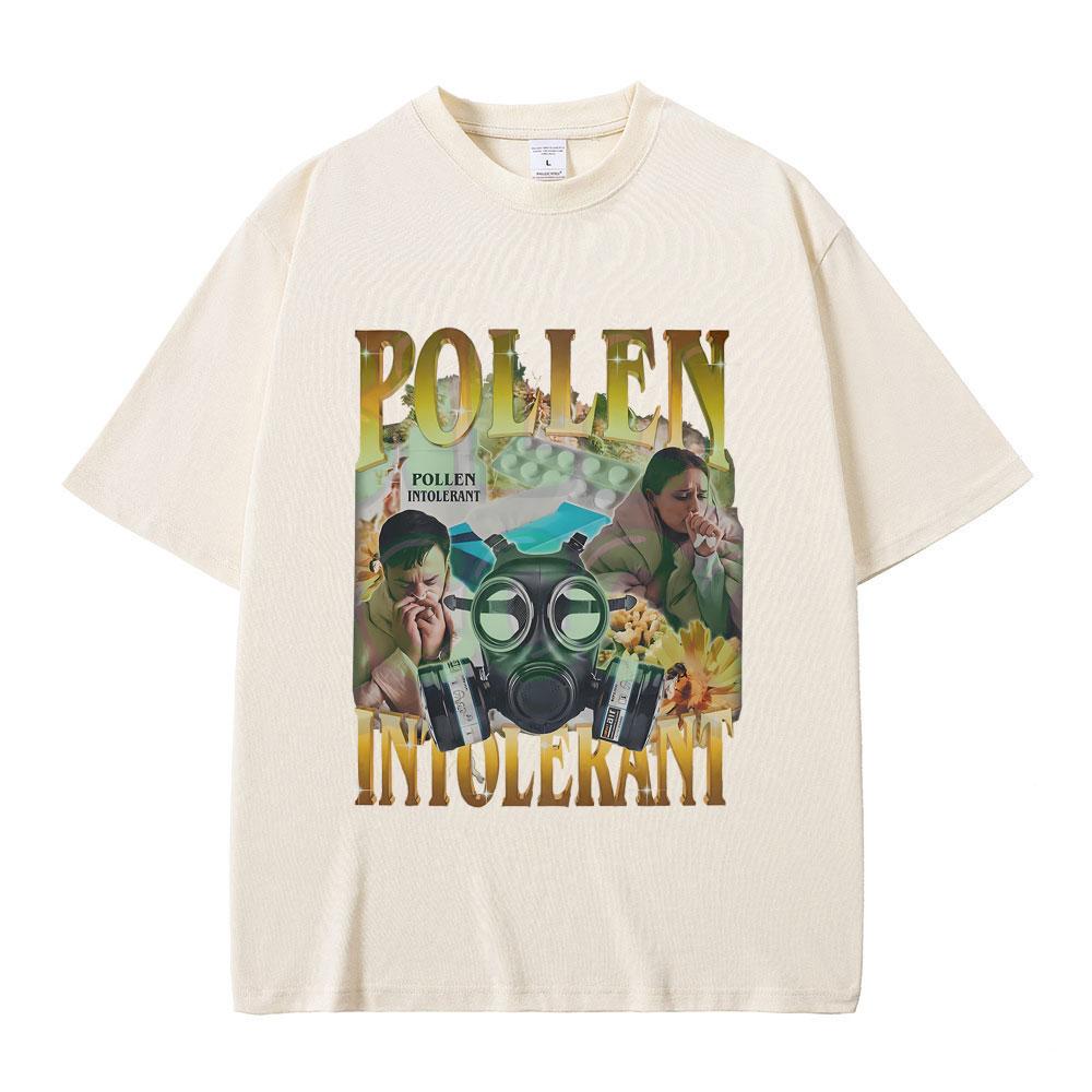 Pollen Intolerant T-shirt Men Women Fashion Oversized Streetwear Funny Spring Allergy Meme Y2k T Shirts Male Pure Cotton Tshirt