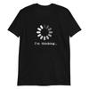 I M Thinking T Shirt Loading Funny