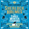 Sherlock Holmes and The Three Winter Terrors by James Lovegrove Paperback Book 9781789096736