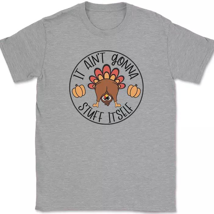

It Aint Gonna Stuff Itself T-Shirt Funny Thanksgiving Fall Holiday Tee L