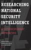 The Researching National Security Intelligence : Multidisciplinary Approaches Book