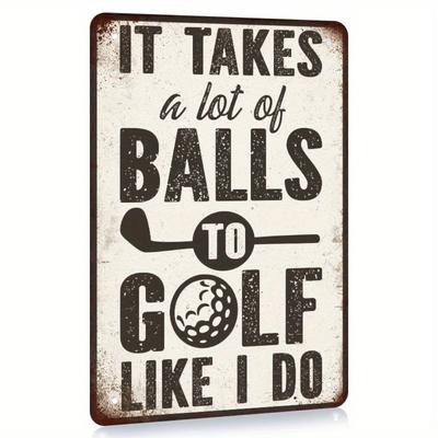 1pc, Funny Iron Poster Tin Sign Vintage Wall Decor, It Takes A Lot Of Balls To Golf Like I Do, Cafe Bar Pub Home Beer Decoration