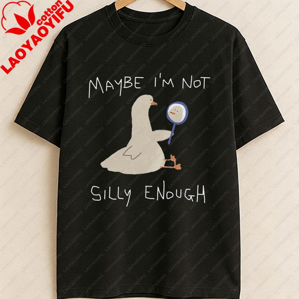 Maybe Im Not Silly Enough Unisex T Shirt Silly Goose Shirt Sad Goose Funny Animal T Shirt Animal Graphic Tee Joke Y2k Tops