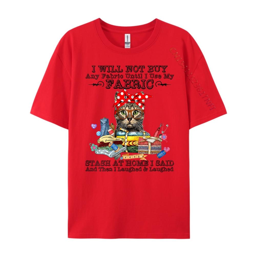 

Womens I Will Not Buy Any Fabric Cute Cat Sewing Quilting Funny Tee Big And Tall T Shirts Luxury Designer Classic S